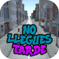 NO LLEGUES TARDE