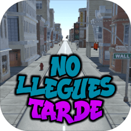 NO LLEGUES TARDE
